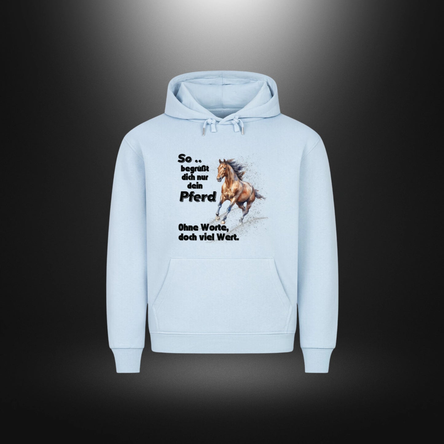 HigherBlanks Premium Hoodie - So begrüßt dich nur dein Pferd Ohne Worte doch viel Wert