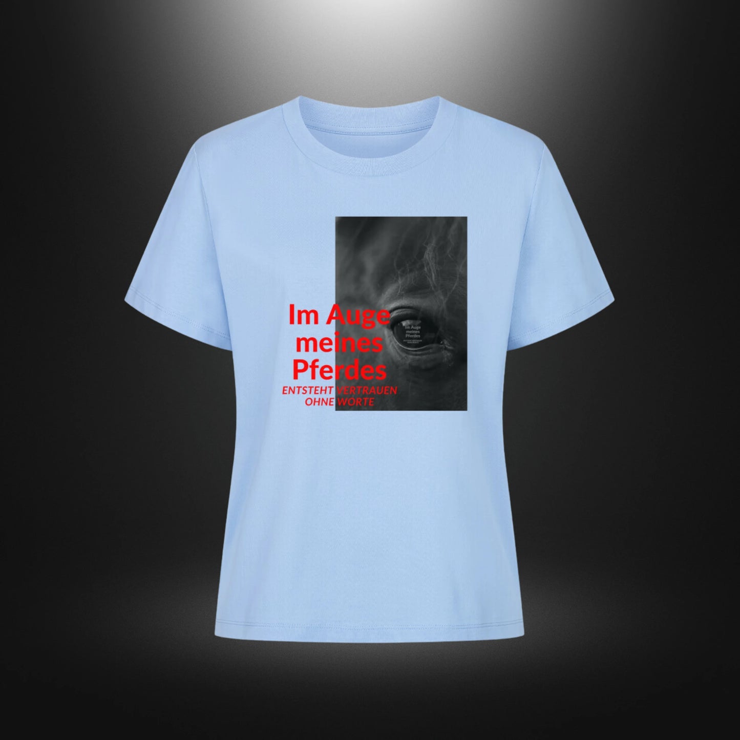 Premium Organic Shirt Women - Im Auge meines Pferdes ENTSTEHT VERTRAUEN OHNE WORTE