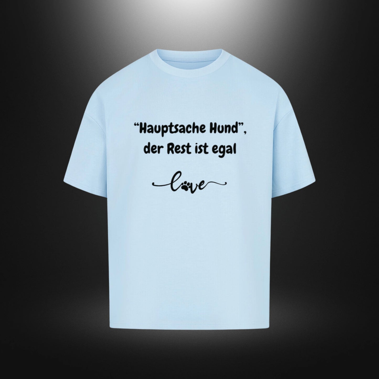 VACANCY Oversized Shirt - "Hauptsache Hund", der Rest ist egal