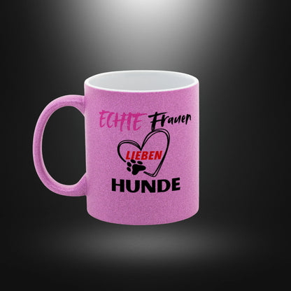 Glitzer-Tasse - ECHTE Frauen lieben HUNDE