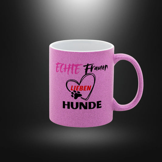 Glitzer-Tasse - ECHTE Frauen lieben HUNDE