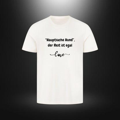 HigherBlanks Premium T-Shirt - "Hauptsache Hund", der Rest ist egal love
