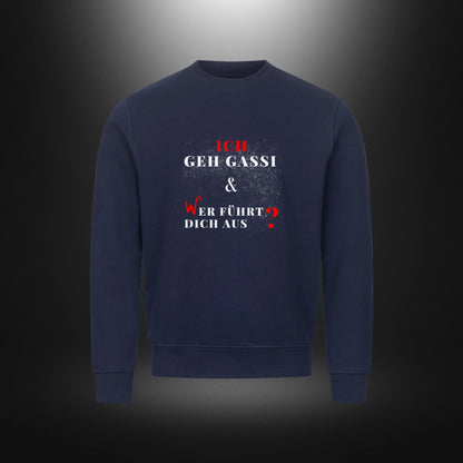 Classic Sweatshirt - ICH GEH GASSI & WER FÜHRT DICH AUS?