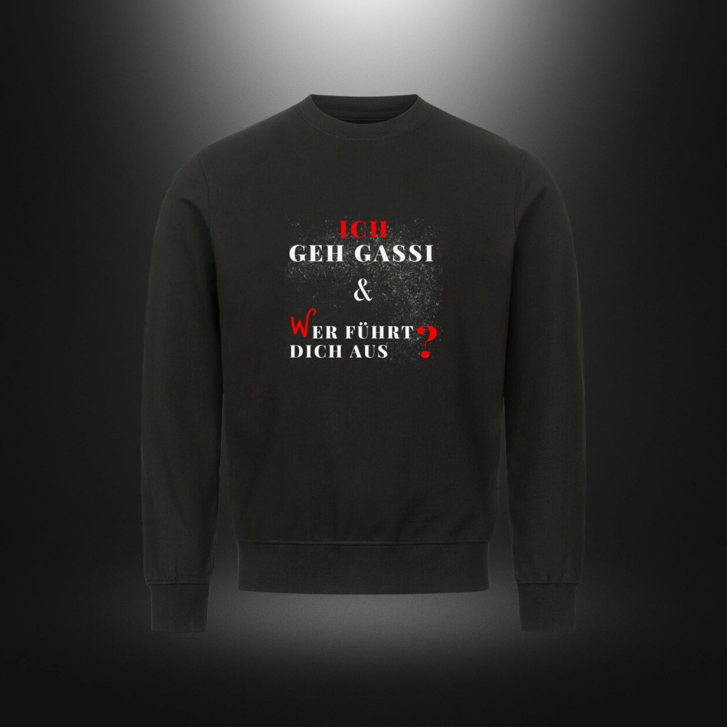 Classic Sweatshirt - ICH GEH GASSI & WER FÜHRT DICH AUS?
