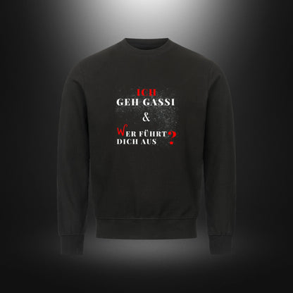 Classic Sweatshirt - ICH GEH GASSI & WER FÜHRT DICH AUS?