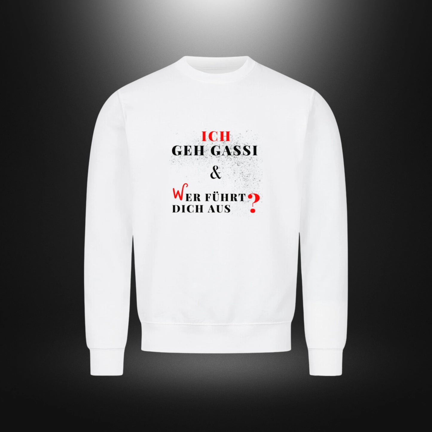 Classic Sweatshirt - ICH GEH GASSI & WER FÜHRT DICH AUS?