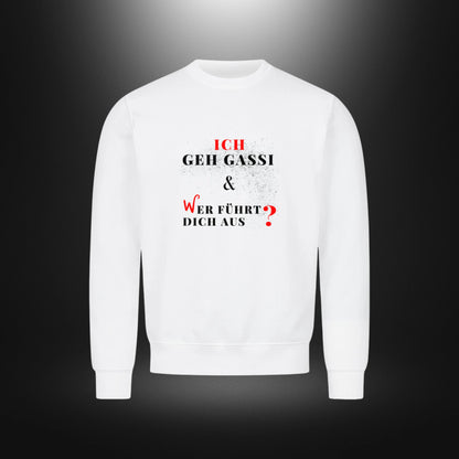 Classic Sweatshirt - ICH GEH GASSI & WER FÜHRT DICH AUS?