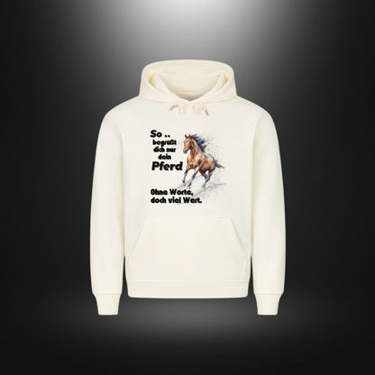 HigherBlanks Premium Hoodie - So begrüßt dich nur dein Pferd Ohne Worte doch viel Wert