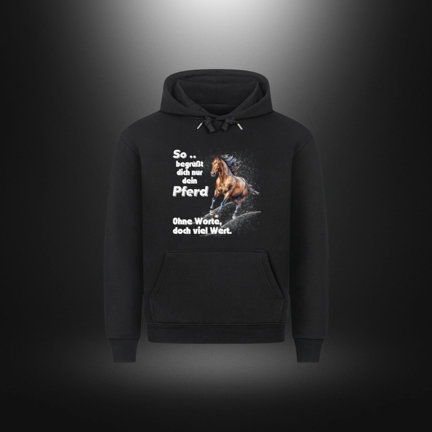 HigherBlanks Premium Hoodie - So begrüßt dich nur dein Pferd Ohne Worte doch viel Wert