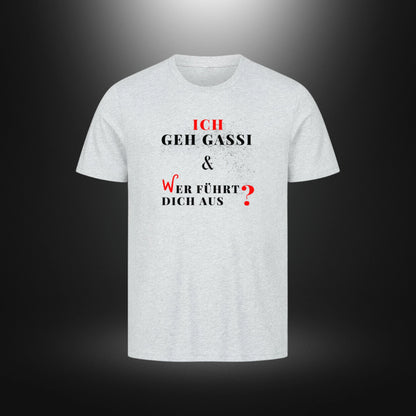 HigherBlanks Premium T-Shirt - ICH GEH GASSI & WER FÜHRT DICH AUS ?
