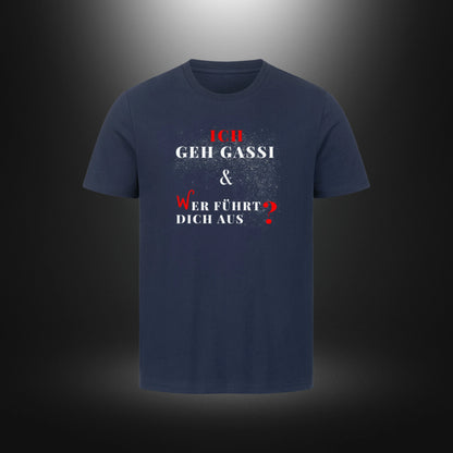 HigherBlanks Premium T-Shirt - ICH GEH GASSI & WER FÜHRT DICH AUS ?