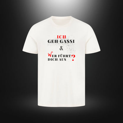 HigherBlanks Premium T-Shirt - ICH GEH GASSI & WER FÜHRT DICH AUS ?