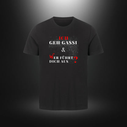 HigherBlanks Premium T-Shirt - ICH GEH GASSI & WER FÜHRT DICH AUS ?