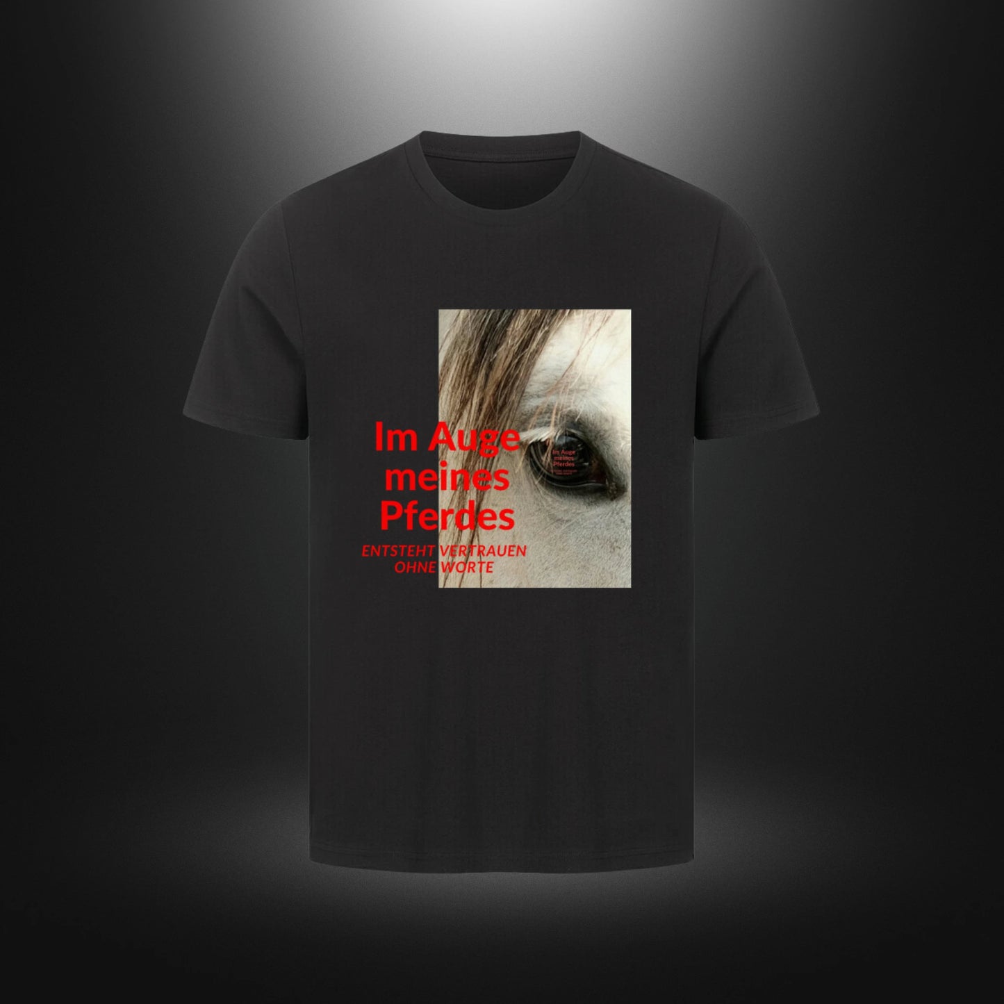 HigherBlanks Premium T-Shirt - Im Auge meines Pferdes ENTSTEHT VERTRAUEN OHNE WORTE