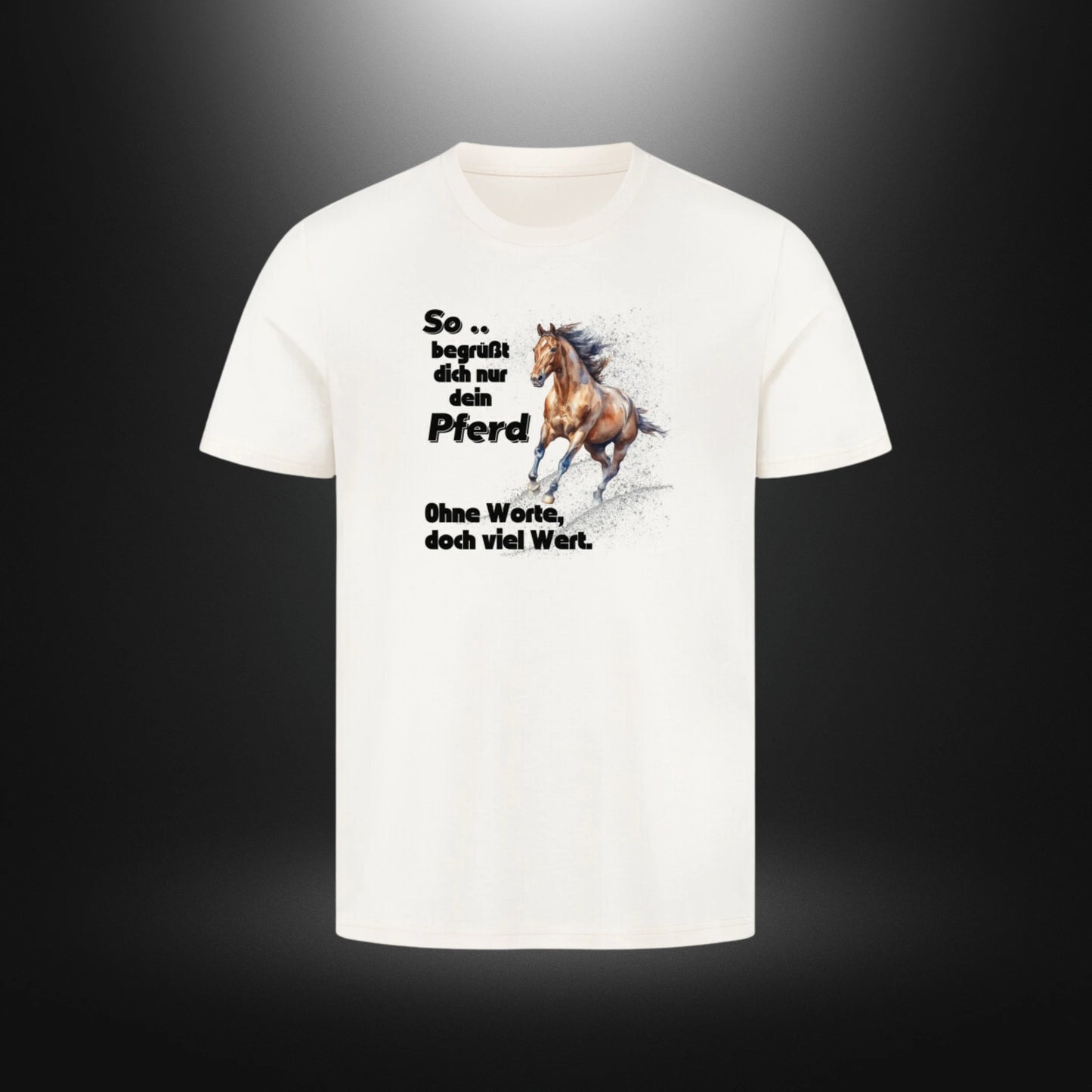 HigherBlanks Premium T-Shirt - So begrüßt dich nur dein Pferd Ohne Worte doch viel Wert.