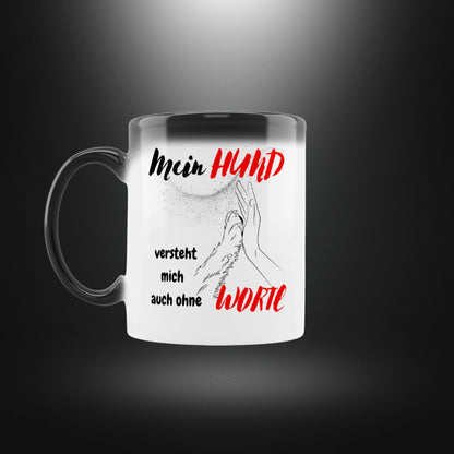 Zaubertasse - Mein HUND versteht mich auch ohne WORTE