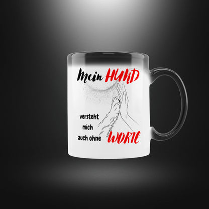 Zaubertasse - Mein HUND versteht mich auch ohne WORTE