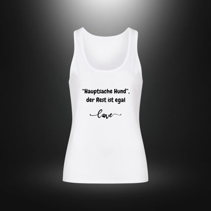 Classic Tanktop Women - "Hauptsache Hund", der Rest ist egal love