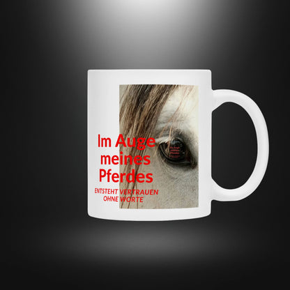 Tasse - Im Auge meines Pferdes ENTSTEHT VERTRAUEN OHNE WORTE Schimmel