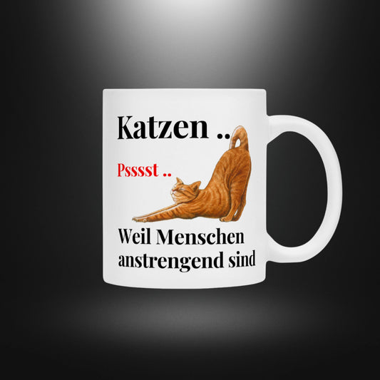 Tasse - Katzen .. Psssst .. Weil Menschen anstrengend sind