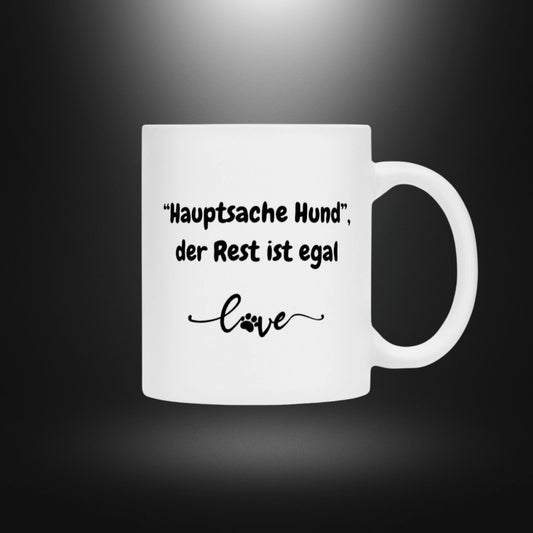 Tasse - Hauptsache Hund, der Rest ist egal