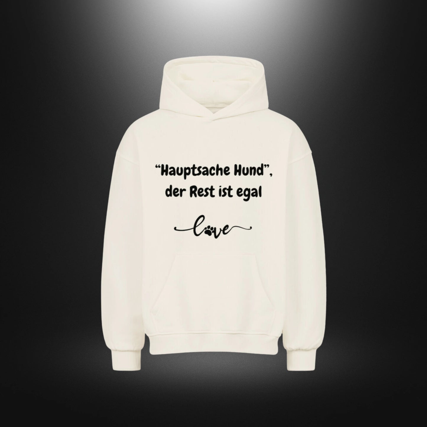 VACANCY Oversized Hoodie - "Hauptsache Hund", der Rest ist egal love