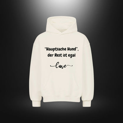 VACANCY Oversized Hoodie - "Hauptsache Hund", der Rest ist egal love