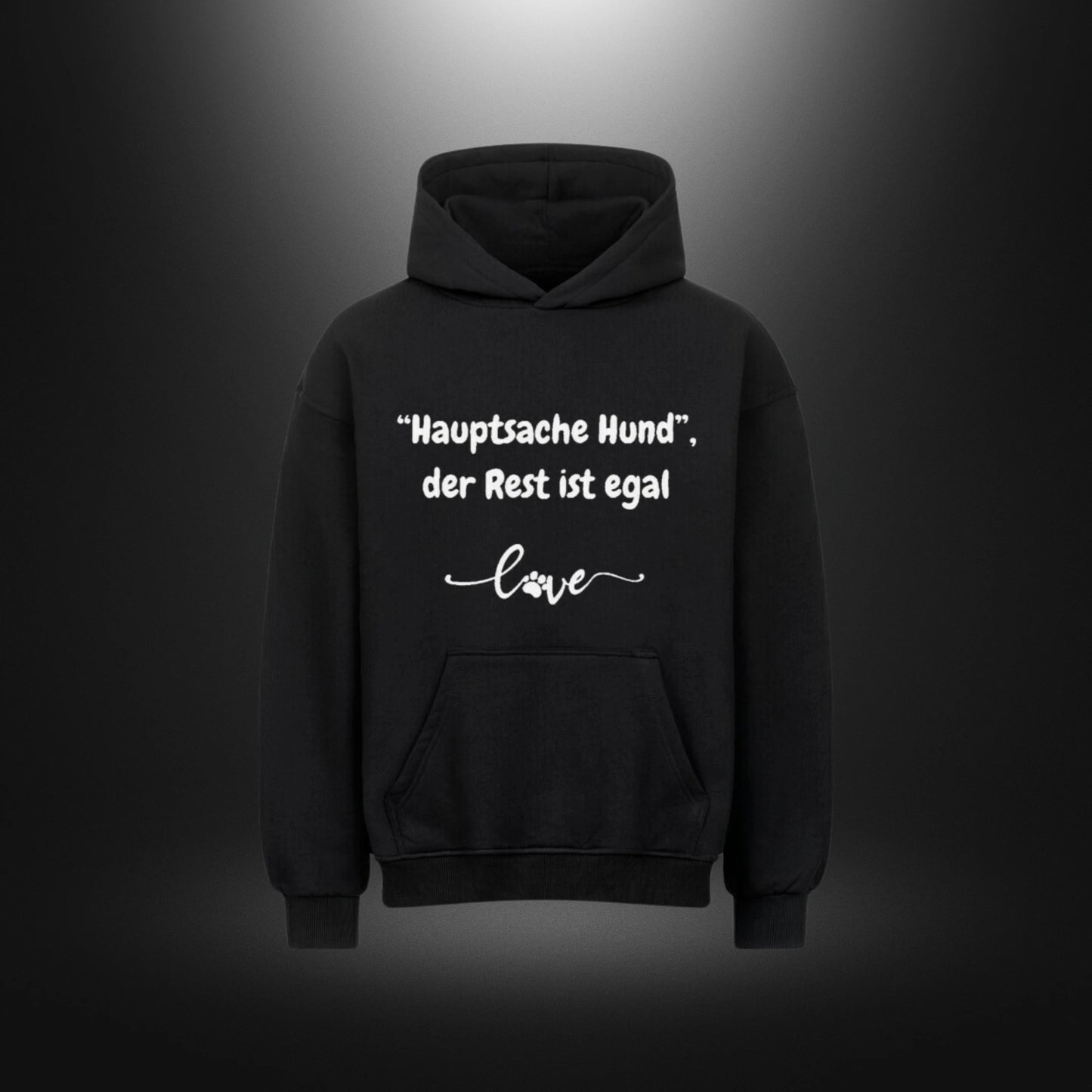 VACANCY Oversized Hoodie - "Hauptsache Hund", der Rest ist egal love