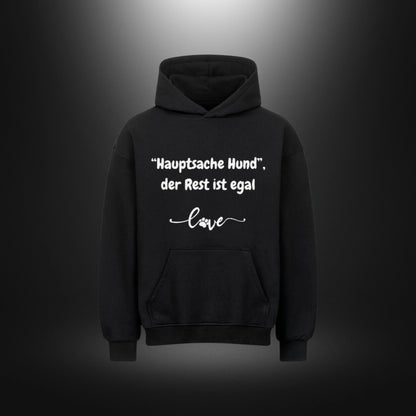 VACANCY Oversized Hoodie - "Hauptsache Hund", der Rest ist egal love