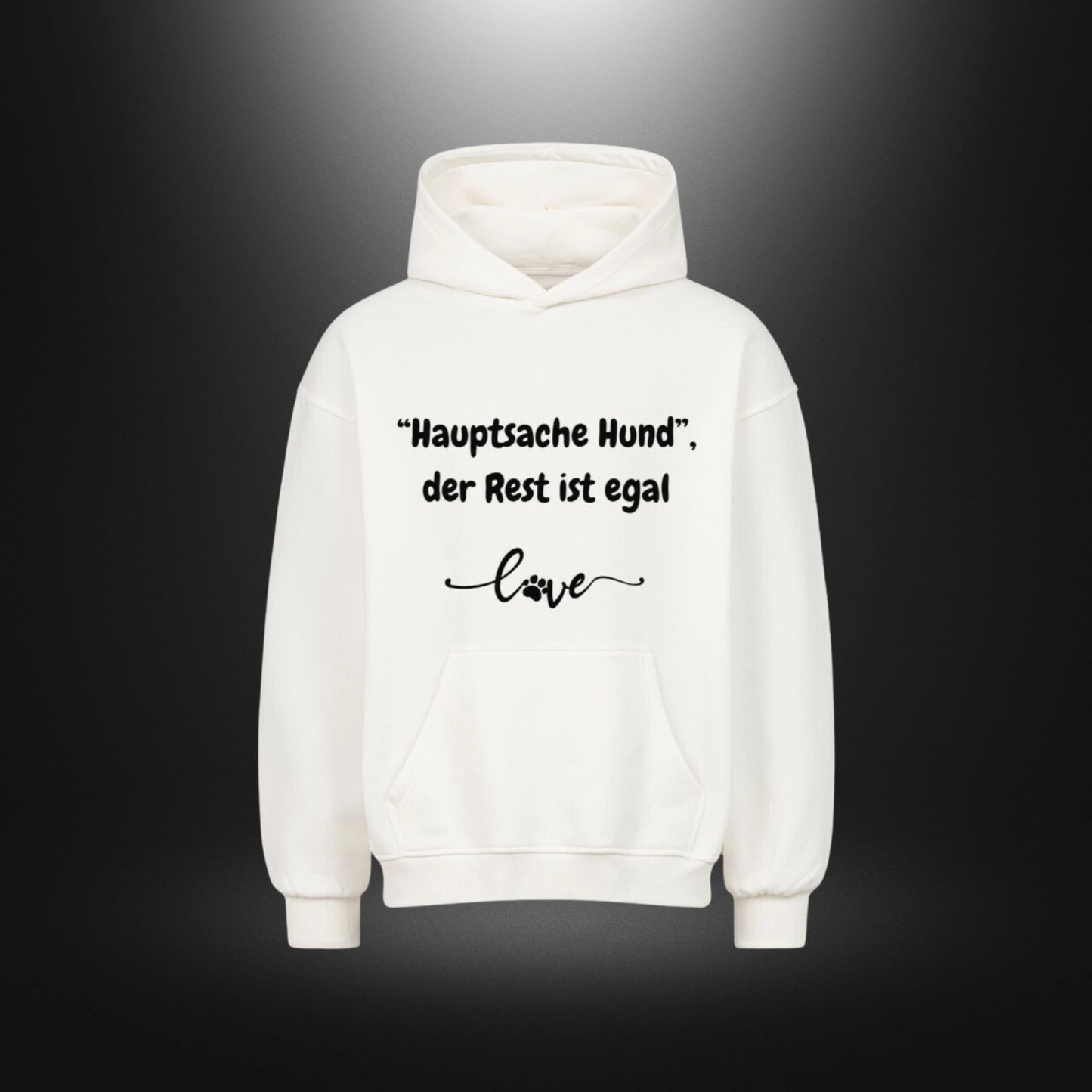 VACANCY Oversized Hoodie - "Hauptsache Hund", der Rest ist egal love