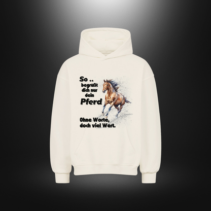 VACANCY Oversized Hoodie - So begrüßt dich nur dein Pferd Ohne Worte doch viel Wert