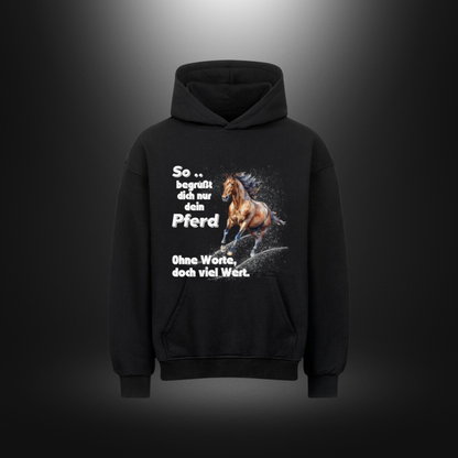 VACANCY Oversized Hoodie - So begrüßt dich nur dein Pferd Ohne Worte doch viel Wert