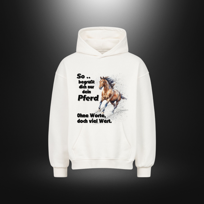 VACANCY Oversized Hoodie - So begrüßt dich nur dein Pferd Ohne Worte doch viel Wert