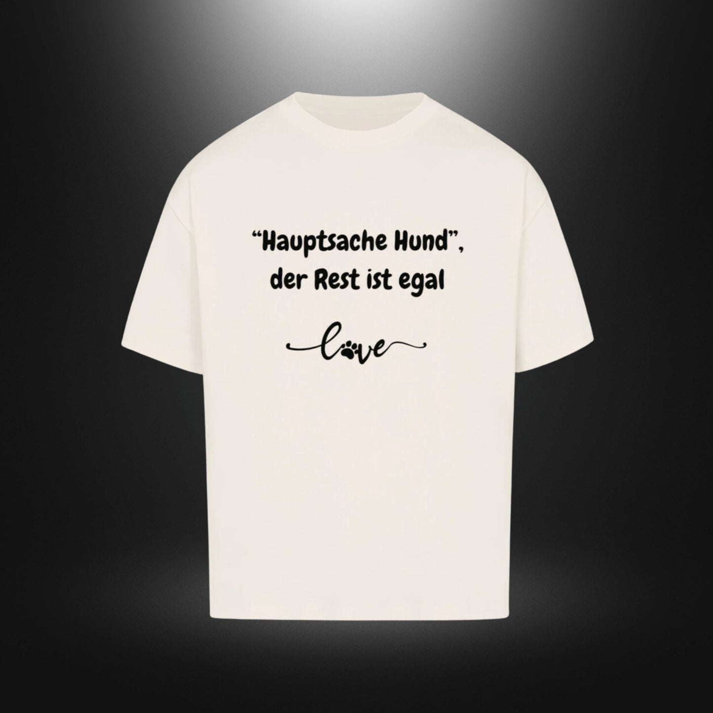 VACANCY Oversized Shirt - "Hauptsache Hund", der Rest ist egal