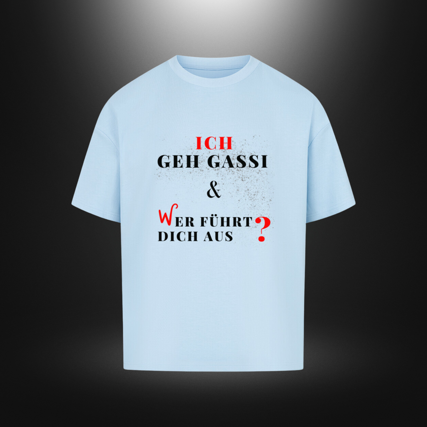 VACANCY Oversized Shirt - ICH GEH GASSI & WER FÜHRT DICH AUS ?