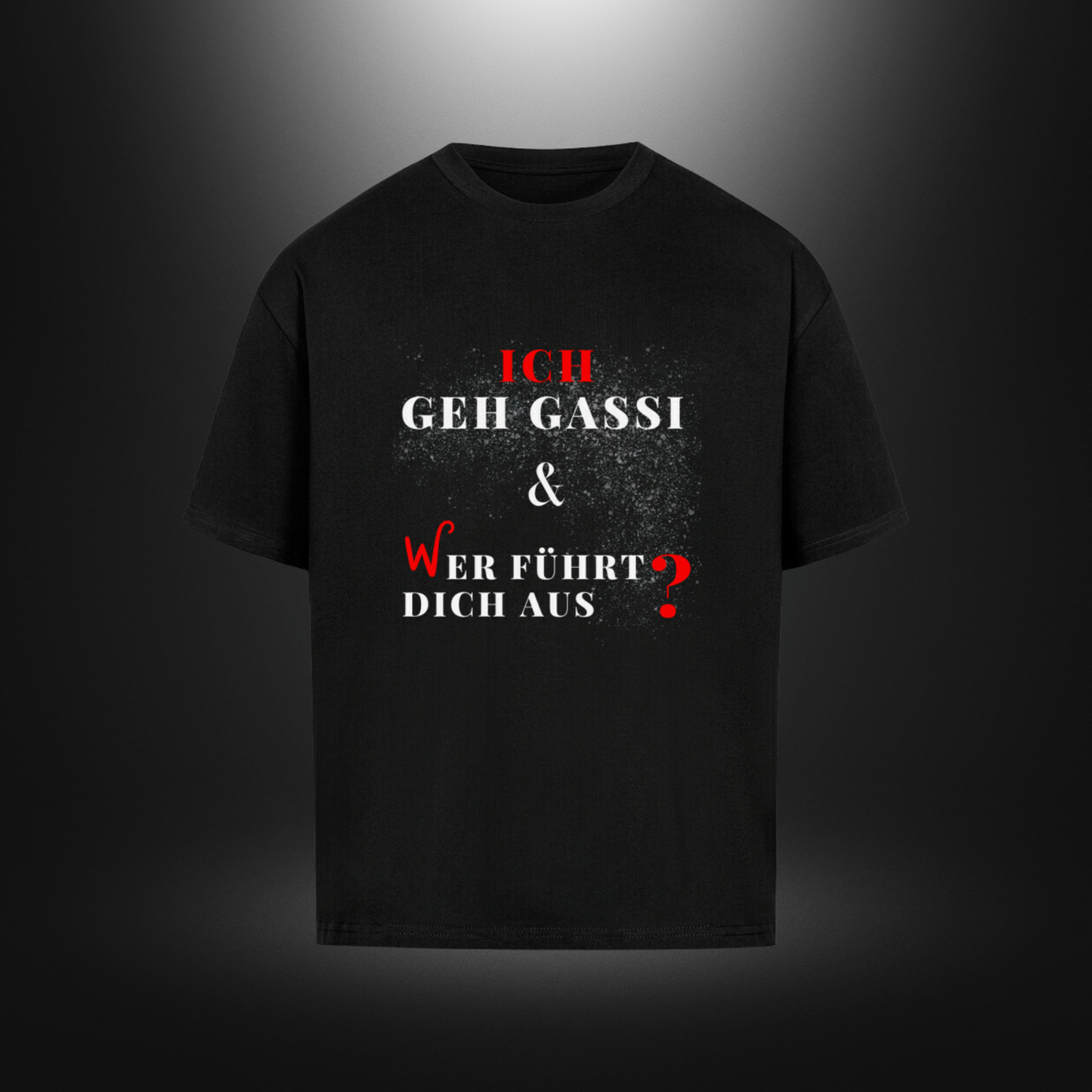 VACANCY Oversized Shirt - ICH GEH GASSI & WER FÜHRT DICH AUS ?