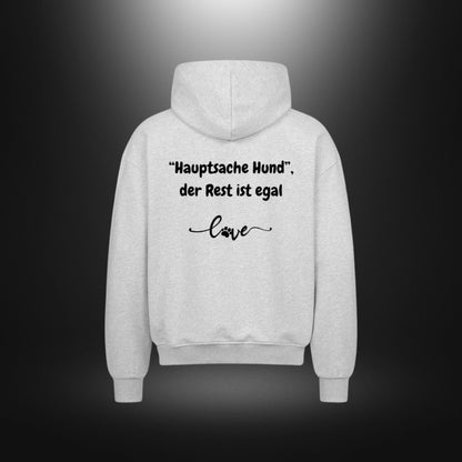 VACANCY Oversized Zipper Hoodie - "Hauptsache Hund", der Rest ist egal love