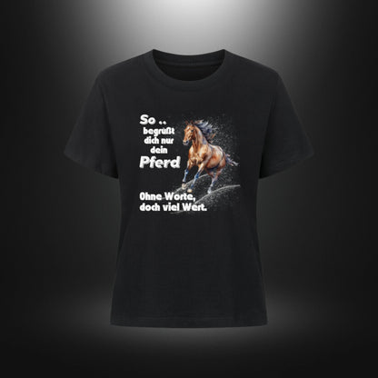 Premium Organic Shirt Women - So begrüßt dich nur dein Pferd Ohne Worte doch viel Wert