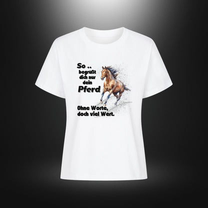 Premium Organic Shirt Women - So begrüßt dich nur dein Pferd Ohne Worte doch viel Wert