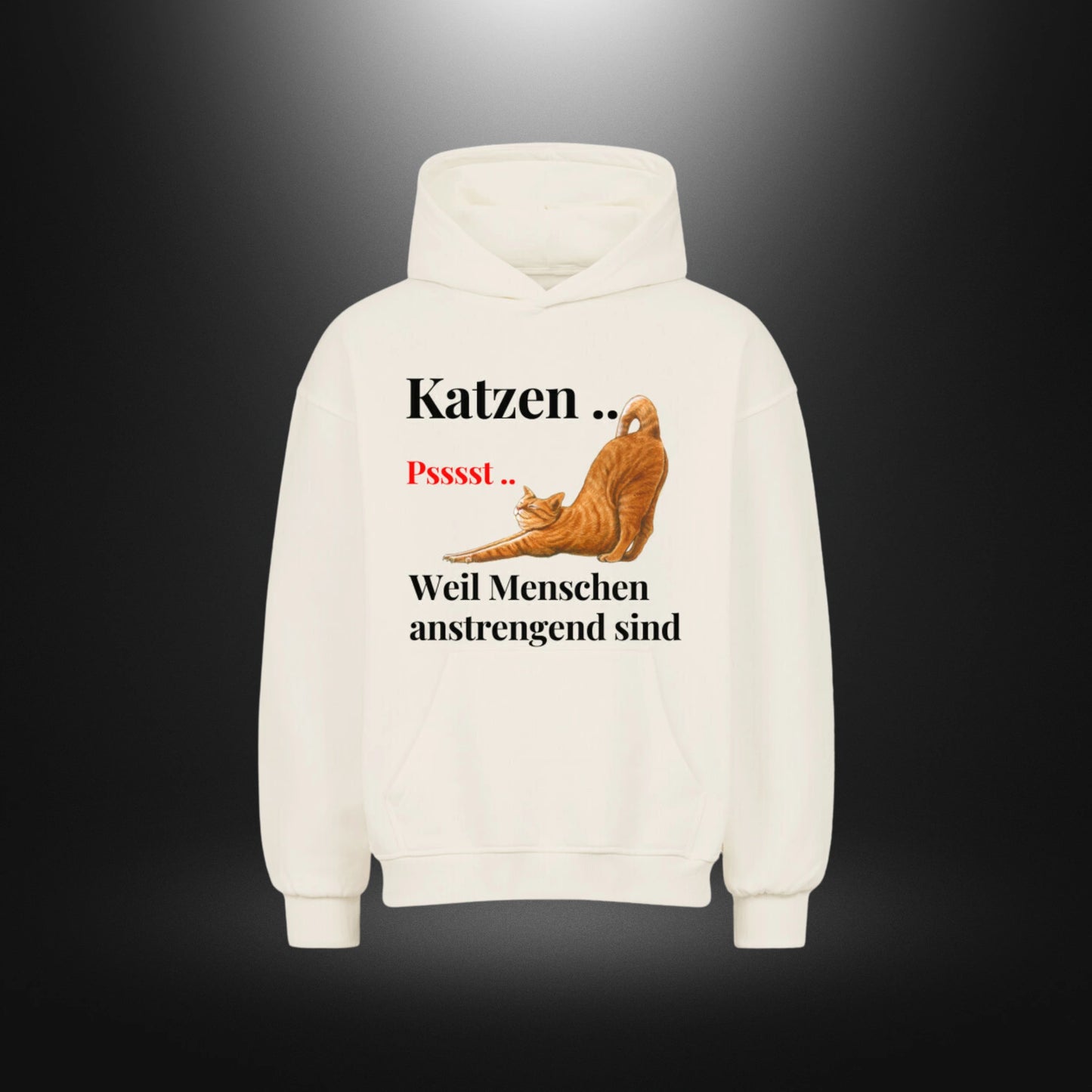 VACANCY Oversized Hoodie - Katzen .. Psssst .. Weil Menschen anstrengend sind