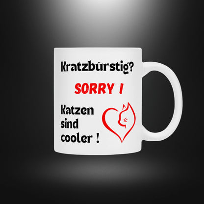 Tasse - Kratzbürstig? SORRY ! Katzen sind Cooler !