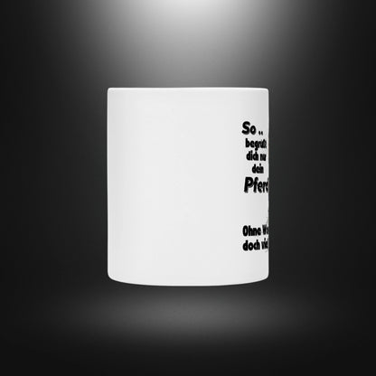 Tasse - So .. begrüßt dich nur dein Pferd, Ohne Worte, doch viel Wert